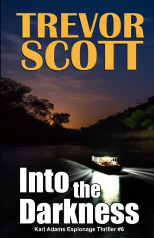 Into the Darkness (Karl Adams Espionage Thriller Series, Band 6)
