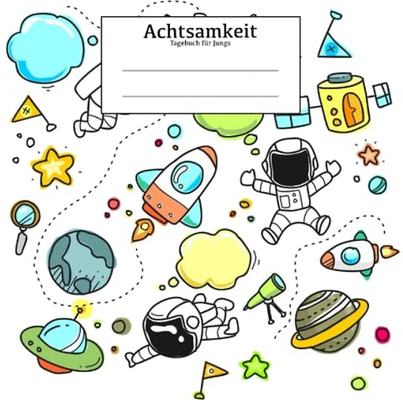 Achtsamkeit Tagebuch für Jungs: Achtsamkeitstraining für Jungen - lebe bewusster, glücklicher und stärke dein Selbstbewusstsein