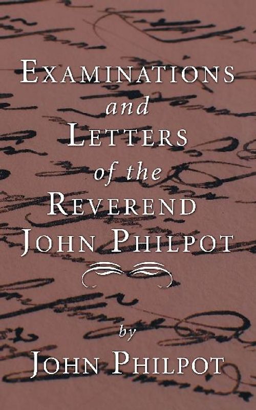 Examinations and Letters of the Rev. John Philpot