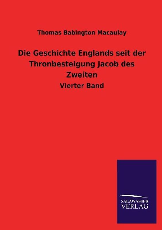 Die Geschichte Englands seit der Thronbesteigung Jacob des Zweiten