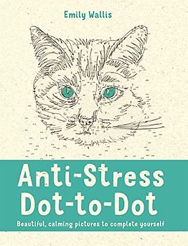 Anti-Stress Dot-to-Dot: Beautiful, Calming Pictures to Complete Yourself