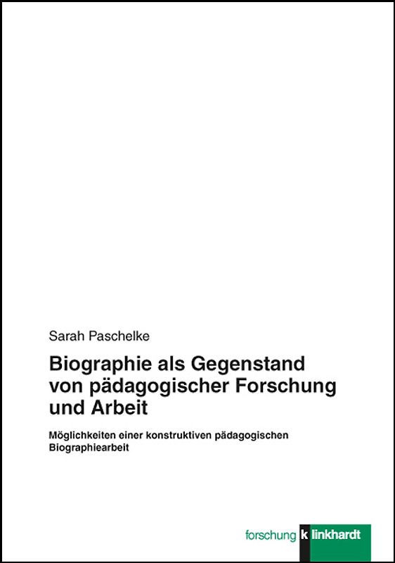 Biographie als Gegenstand von pädagogischer Forschung und Arbeit