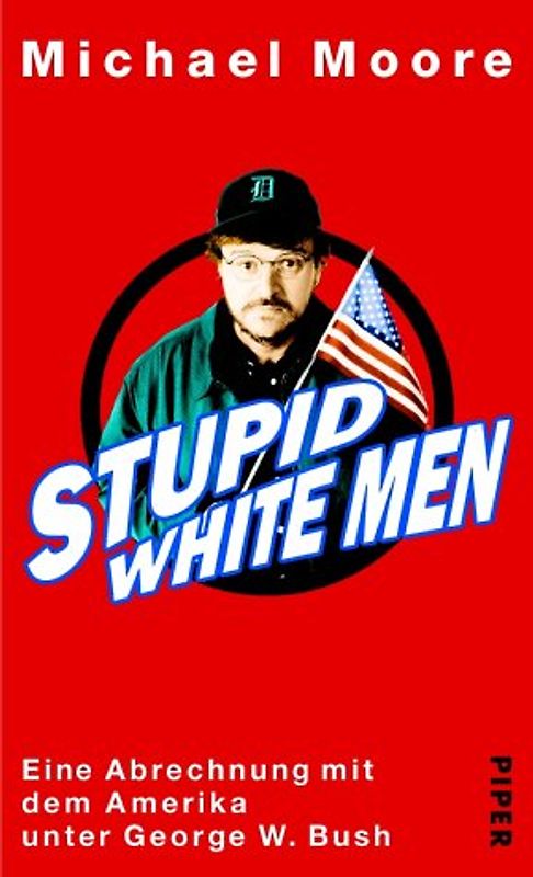 Stupid White Men. Eine Abrechnung mit dem Amerika unter George W. Bush