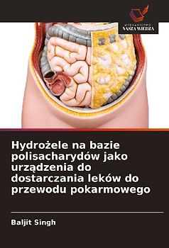 Hydro¿ele na bazie polisacharydów jako urz¿dzenia do dostarczania leków do przewodu pokarmowego