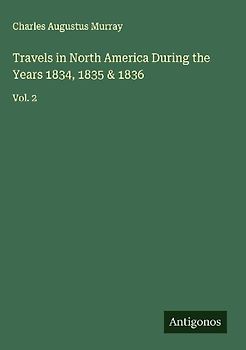 Travels in North America During the Years 1834, 1835 & 1836
