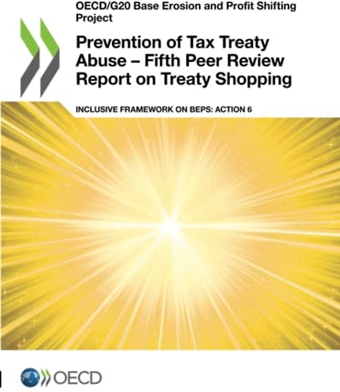 Prevention of Tax Treaty Abuse – Fifth Peer Review Report on Treaty Shopping: Inclusive Framework on BEPS: Action 6 (OECD/G20 Base Erosion and Profit Shifting Project)