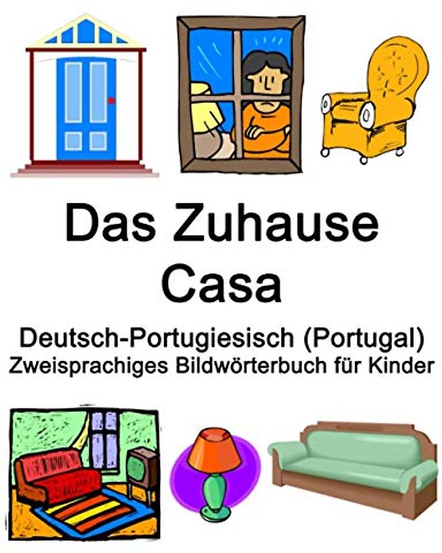 Deutsch-Portugiesisch (Portugal) Das Zuhause / Casa Zweisprachiges Bildwörterbuch für Kinder