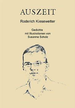 AUSZEIT. Roderich Kiesewetter Gedichte mit Illustrationen von Susanne Scholz