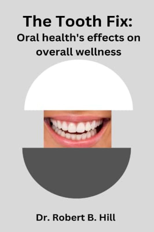 The Tooth Fix: Oral health's effects on overall wellness