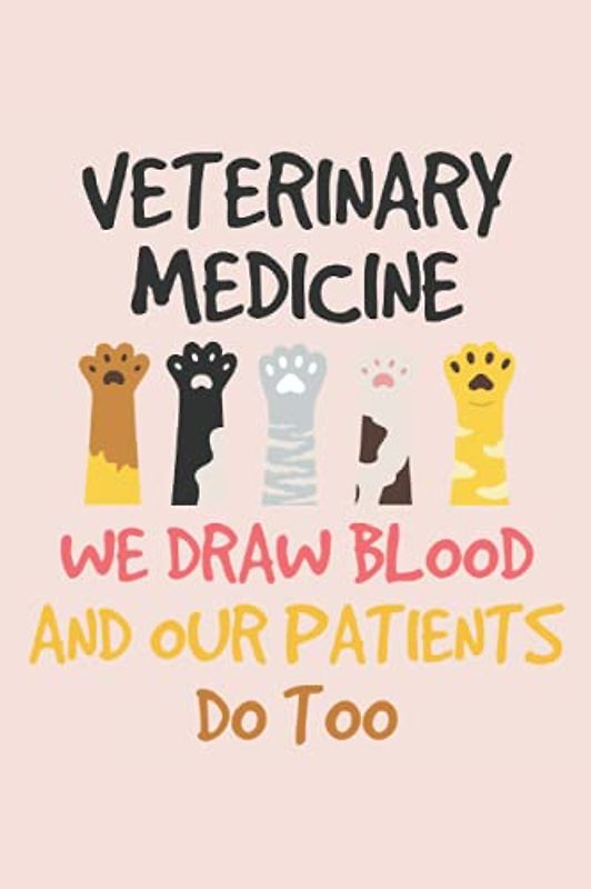 Veterinary Medicine We Draw Blood And Our Patients Do Too: Vet tech Cool Funny Gift Design Lined Notebook / Journal gift, 100Pages, 6x9, soft cover, matte finish