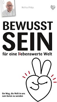 Bewusst Sein für eine liebenswerte Welt
