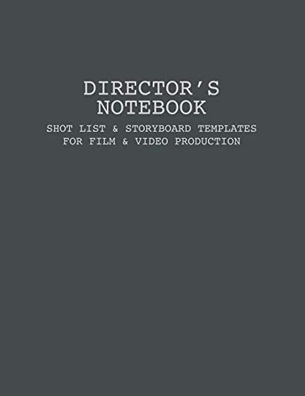 Director's Notebook - Shot List & Storyboard Templates for Film & Video Production