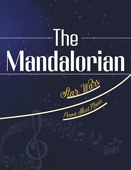 Mandalorian Piano Sheet Music: Star Wars Sheet Music, 16 Songs For Everyone