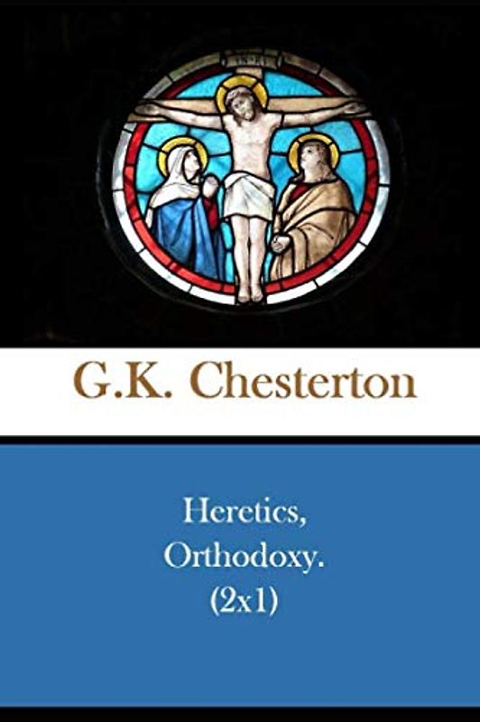 Heretics, Orthodoxy. (2x1)