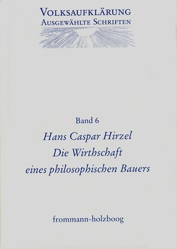 Volksaufklärung - Ausgewählte Schriften / Band 6: Hans Caspar Hirzel (1725–1803)