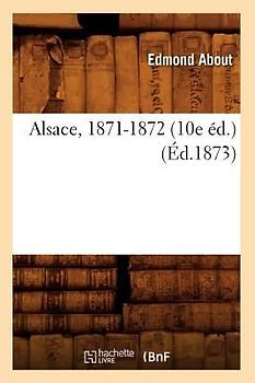 Alsace, 1871-1872 (10e Éd.) (Éd.1873)