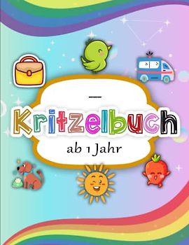 Kritzelbuch ab 1 Jahr, liebevolles Malbuch für Kleinkinder - Geburtstage: Schöne einfache Motive zum Lernen der ersten Gegenstände - Perfekt für ... | Kreativ Ausmalen Malen Zur Gegen Stress