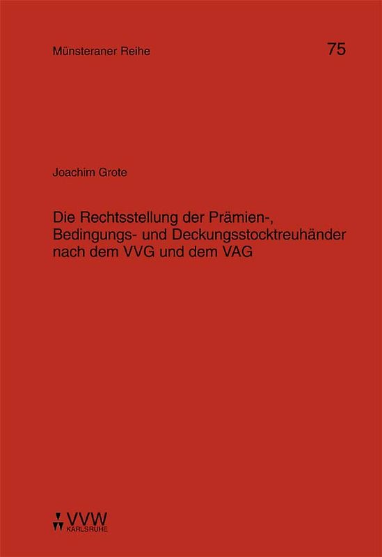 Die Rechtsstellung der Prämien-, Bedingungs- und Deckungsstocktreuhänder nach dem VVG und dem VAG