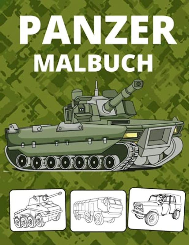 Panzer Malbuch: Tank Malbuch für Kinder; Militär & Streitkräfte,Armee,Hubschrauber,Militärfahrzeuge,Soldaten,Gewehre,Marine,Flugzeuge,Schiffe,Kampfjets