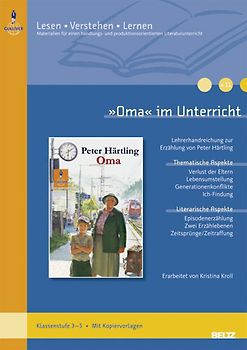 »Oma« im Unterricht. Lehrerhandreichung zur Erzählung von Peter Härtling (Klassenstufe 3–5, mit Kopiervorlagen)