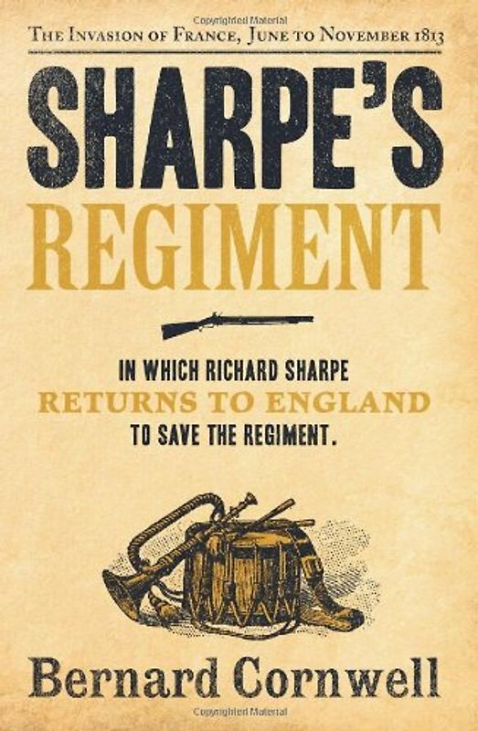 Sharpe's Regiment: Richard Sharpe and the Invasion of France, June to November 1913. Bernard Cornwell (The Sharpe Series) - Cornwell, Bernard