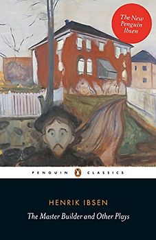 The Master Builder and Other Plays (Penguin Classics) - Ibsen, Henrik