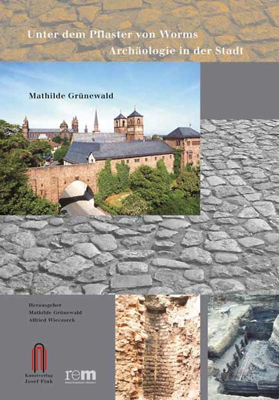 Unter dem Pflaster von Worms. Archäologie in der Stadt