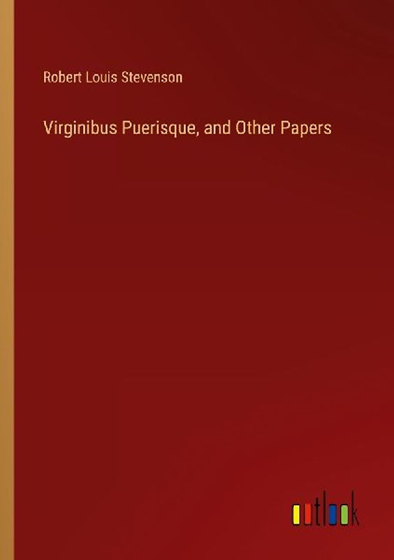 Virginibus Puerisque, and Other Papers