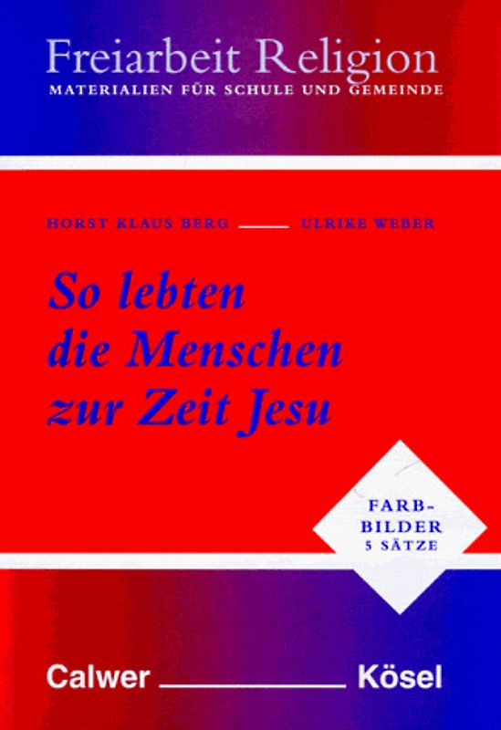 Freiarbeit Religion. Materialien für Schule und Gemeinde / So lebten die Menschen zur Zeit Jesu. Die Farbbilder in fünffacher Ausgabe