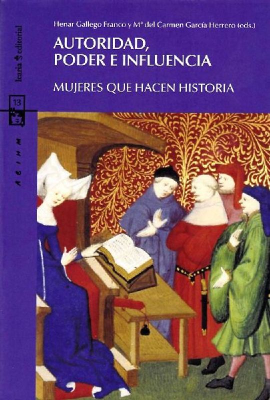 Autoridad, poder e influencia : mujeres que hacen historia