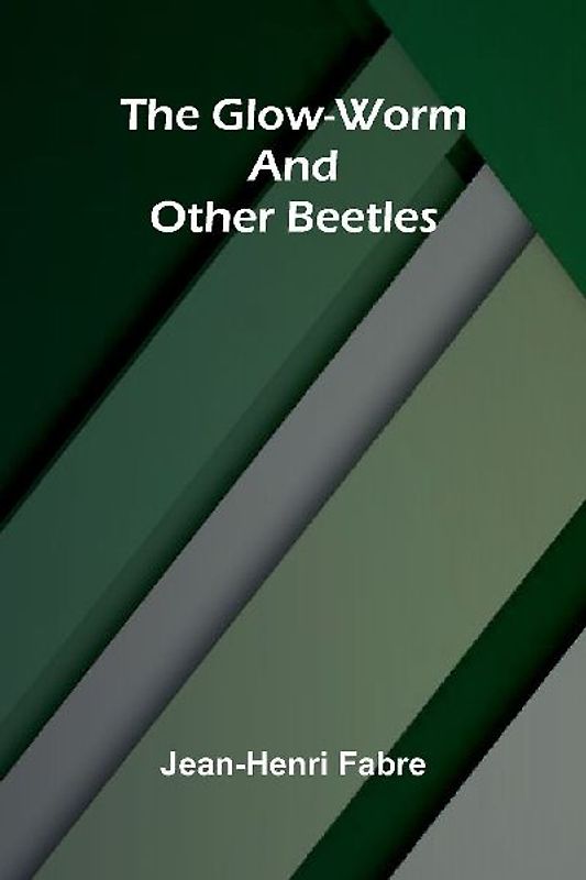 The Glow-Worm and Other Beetles