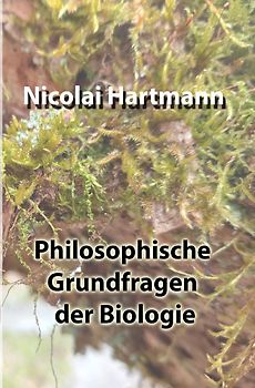 Philosophische Grundfragen der Biologie