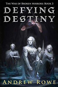 Defying Destiny (The War of Broken Mirrors, Band 3)