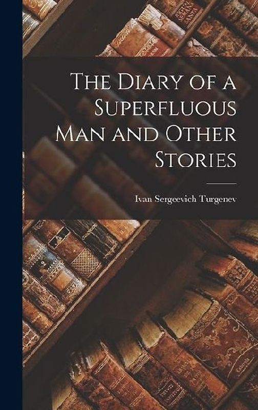 The Diary of a Superfluous Man and Other Stories
