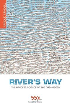River's Way: The Process Science of the Dreambody - Mindell, Arnold