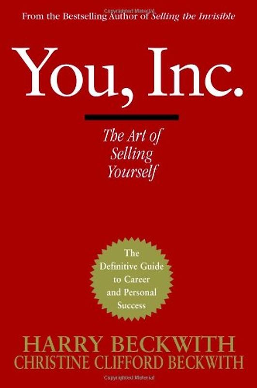 You, Inc.: The Art of Selling Yourself (Warner Business Books) - Harry Beckwith