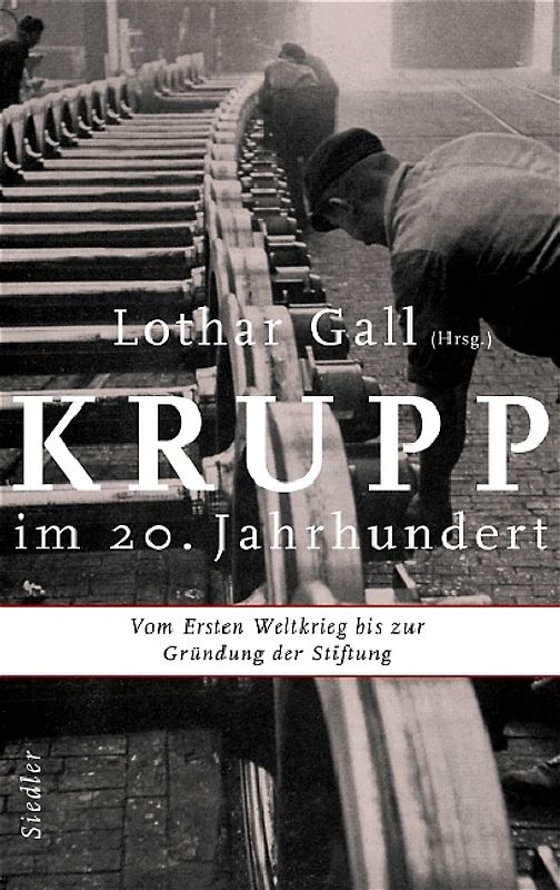 Krupp im 20. Jahrhundert. Vom Ersten Weltkrieg bis zur Gründung der Stiftung