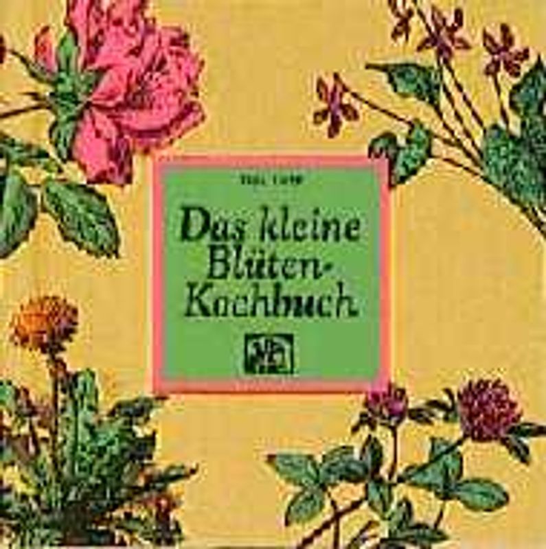 Das kleine Blüten-Kochbuch