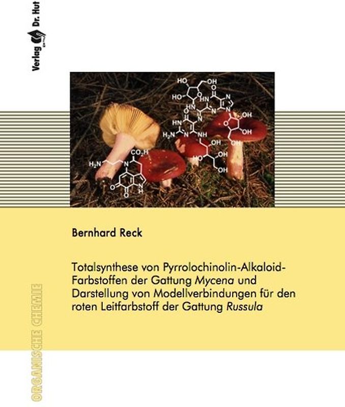 Totalsynthese von Pyrrolochinolin-Alkaloid- Farbstoffen der Gattung Mycena und Darstellung von Modellverbindungen für den roten Leitfarbstoff der Gattung Russula