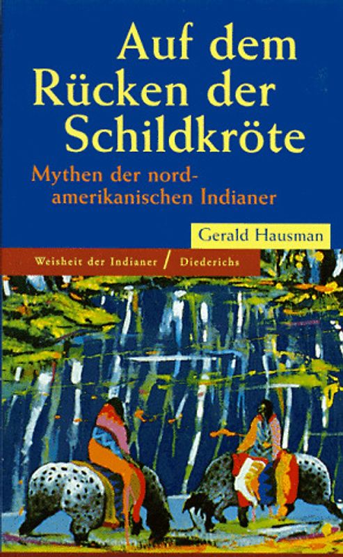 Auf dem Rücken der Schildkröte. Mythen der nordamerikanischen Indianer
