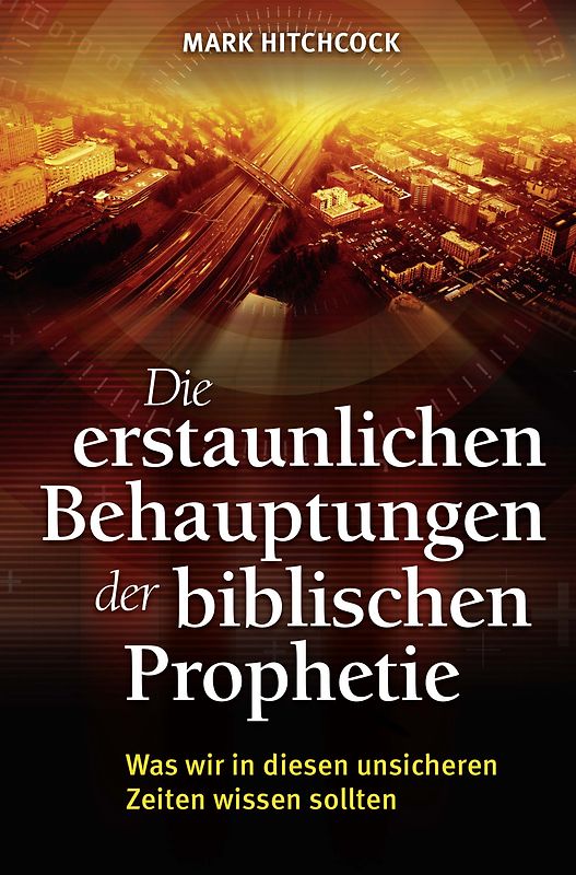 Die erstaunlichen Behauptungen der biblischen Prophetie