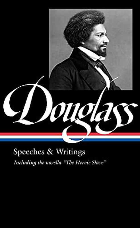 Frederick Douglass: Speeches & Writings (Loa #358)