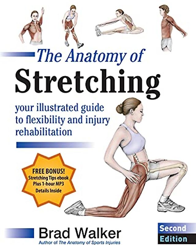 The Anatomy of Stretching, Second Edition: Your Illustrated Guide to Flexibility and Injury Rehabilitation: Your Illustrated Guide to Flexibility and Injury Rehabilitation Plus ebook