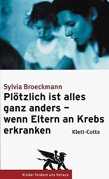 Plötzlich ist alles ganz anders - wenn Eltern an Krebs erkranken