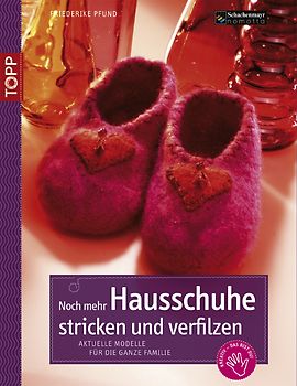 Noch mehr Hausschuhe stricken & verfilzen
