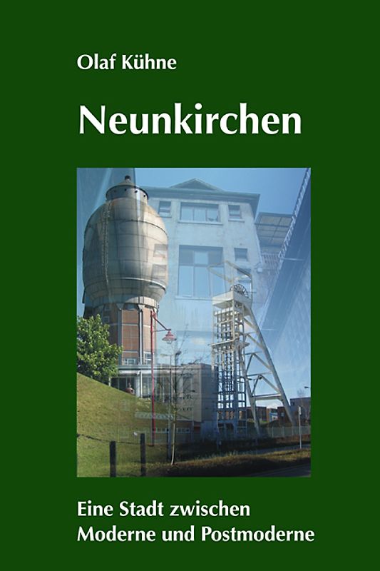 Neunkirchen – Eine Stadt zwischen Moderne und Postmoderne