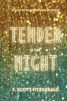 Tender is the Night: A Tale of Glamour and Betrayal: Premium Annotated Edition with Psychological Analysis and Historical Context