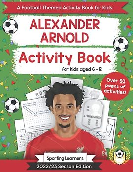 Alexander-Arnold Activity Book For Kids Aged 6-12: Football Themed Puzzles, Word searches, Mazes, Crosswords, Colouring in, Trivia (Football Fan Favourites)
