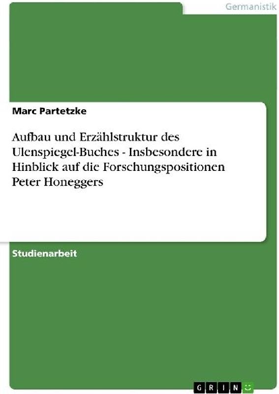 Aufbau und Erzählstruktur des Ulenspiegel-Buches - Insbesondere in Hinblick auf die Forschungspositionen Peter Honeggers