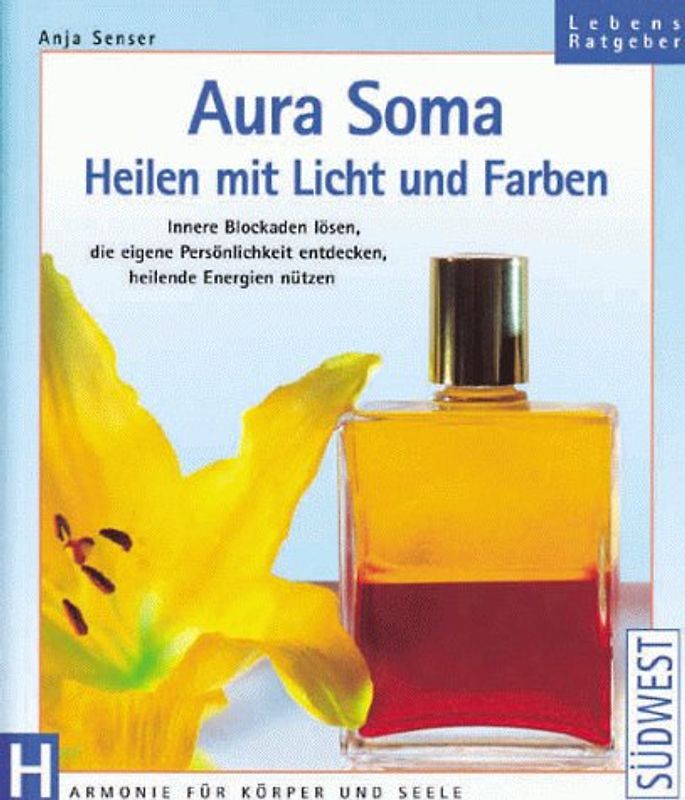 Aura Soma. Heilen mit Licht und Farben